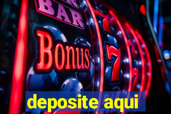 deposite aqui